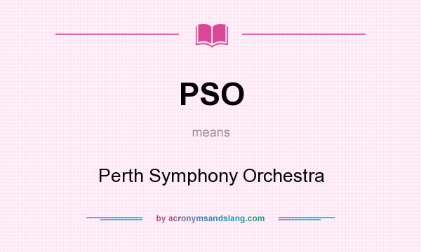 What does PSO mean? It stands for Perth Symphony Orchestra
