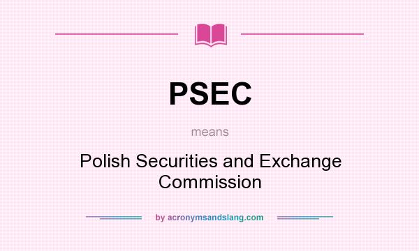 What does PSEC mean? It stands for Polish Securities and Exchange Commission