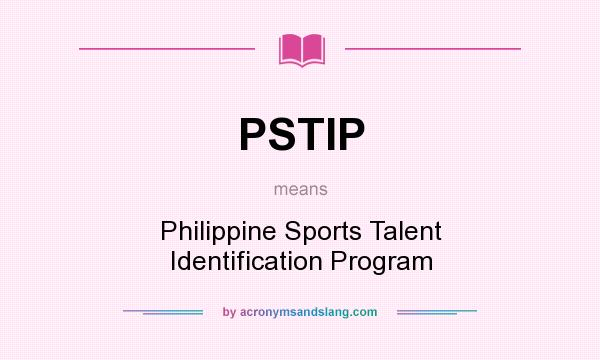 What does PSTIP mean? It stands for Philippine Sports Talent Identification Program