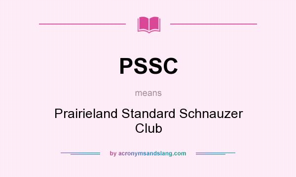 What does PSSC mean? It stands for Prairieland Standard Schnauzer Club