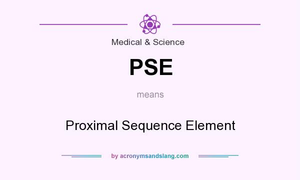 What does PSE mean? It stands for Proximal Sequence Element