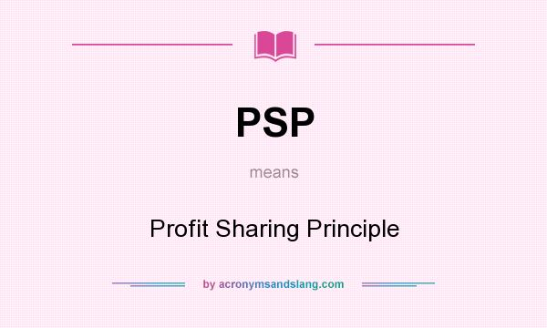 What does PSP mean? It stands for Profit Sharing Principle