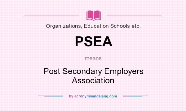What does PSEA mean? It stands for Post Secondary Employers Association