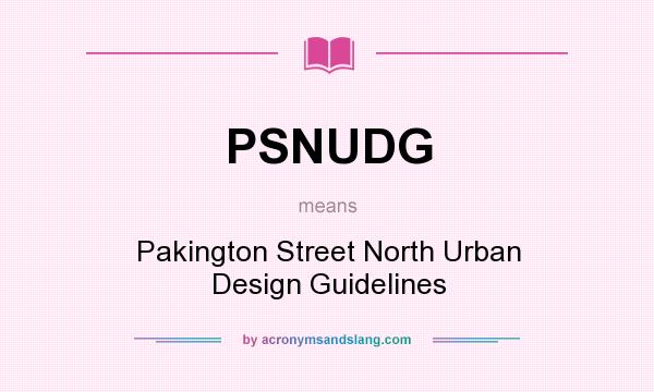 What does PSNUDG mean? It stands for Pakington Street North Urban Design Guidelines