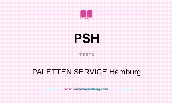 What does PSH mean? It stands for PALETTEN SERVICE Hamburg