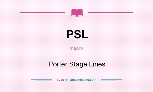 What does PSL mean? It stands for Porter Stage Lines