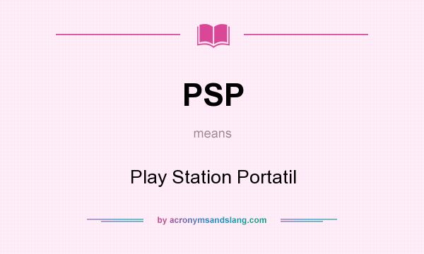 What does PSP mean? It stands for Play Station Portatil