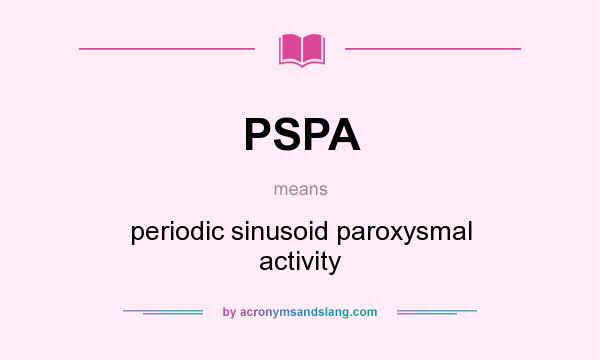What does PSPA mean? It stands for periodic sinusoid paroxysmal activity