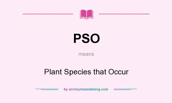 What does PSO mean? It stands for Plant Species that Occur