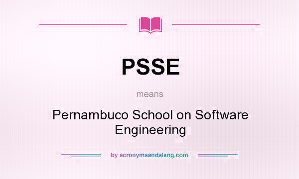 What does PSSE mean? It stands for Pernambuco School on Software Engineering