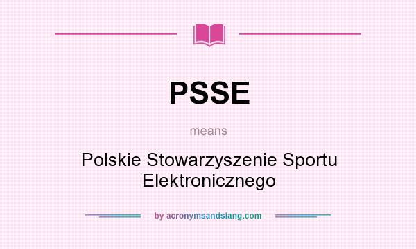What does PSSE mean? It stands for Polskie Stowarzyszenie Sportu Elektronicznego