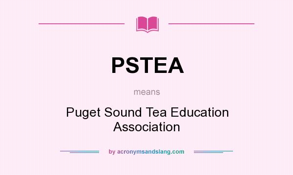 What does PSTEA mean? It stands for Puget Sound Tea Education Association