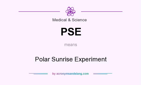 What does PSE mean? It stands for Polar Sunrise Experiment