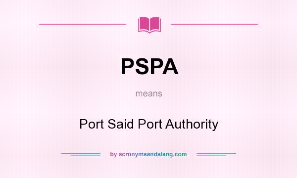 What does PSPA mean? It stands for Port Said Port Authority
