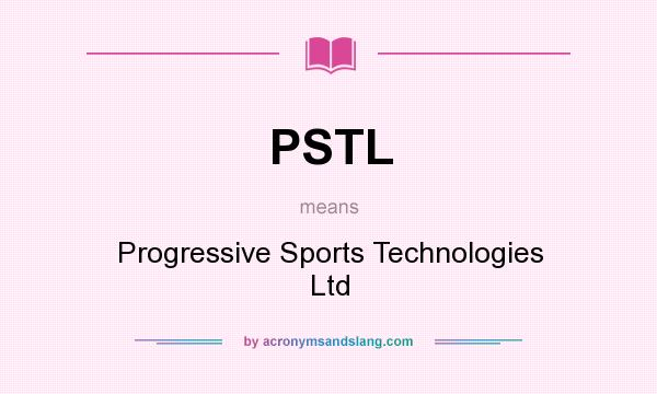 What does PSTL mean? It stands for Progressive Sports Technologies Ltd