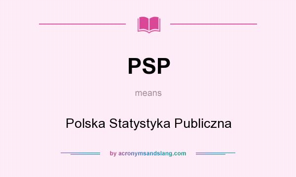 What does PSP mean? It stands for Polska Statystyka Publiczna