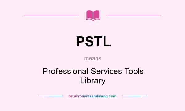What does PSTL mean? It stands for Professional Services Tools Library