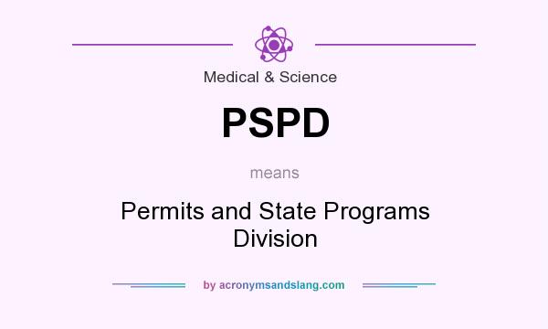 What does PSPD mean? It stands for Permits and State Programs Division