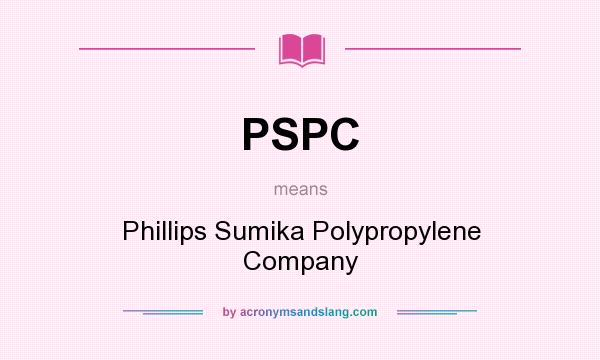 What does PSPC mean? It stands for Phillips Sumika Polypropylene Company