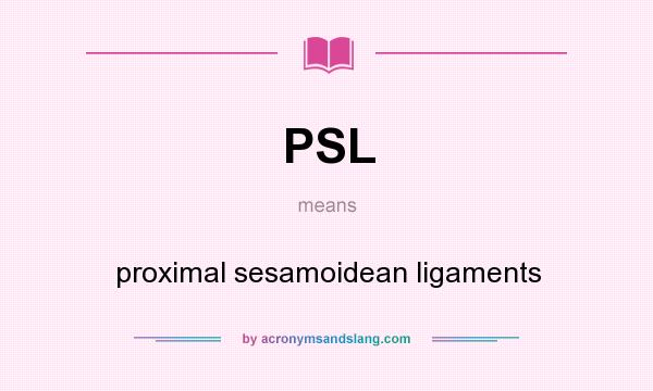 What does PSL mean? It stands for proximal sesamoidean ligaments