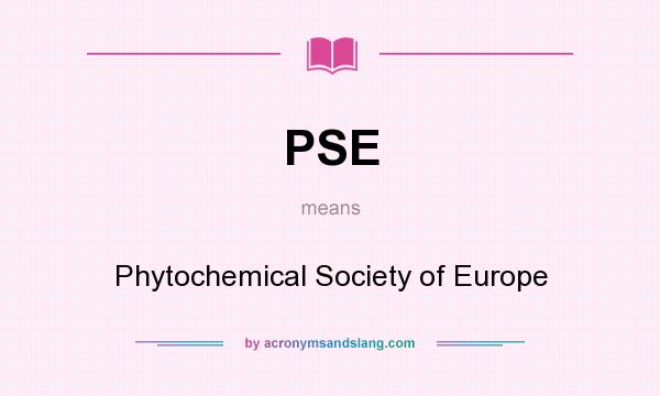 What does PSE mean? It stands for Phytochemical Society of Europe