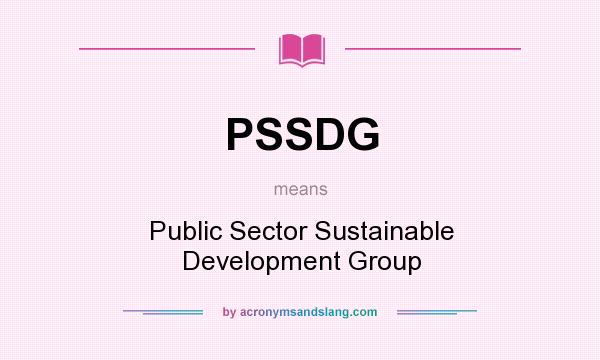 What does PSSDG mean? It stands for Public Sector Sustainable Development Group