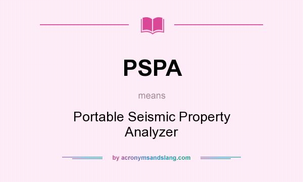 What does PSPA mean? It stands for Portable Seismic Property Analyzer