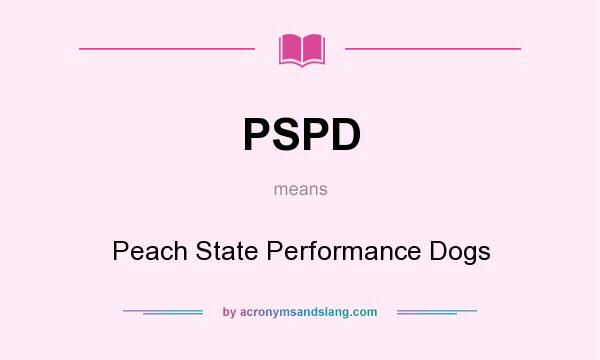 What does PSPD mean? It stands for Peach State Performance Dogs