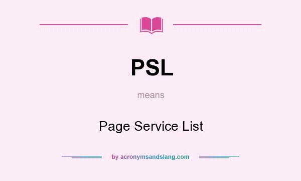 What does PSL mean? It stands for Page Service List