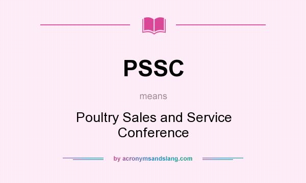 What does PSSC mean? It stands for Poultry Sales and Service Conference