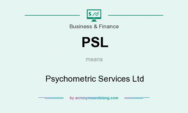 What does PSL mean? It stands for Psychometric Services Ltd