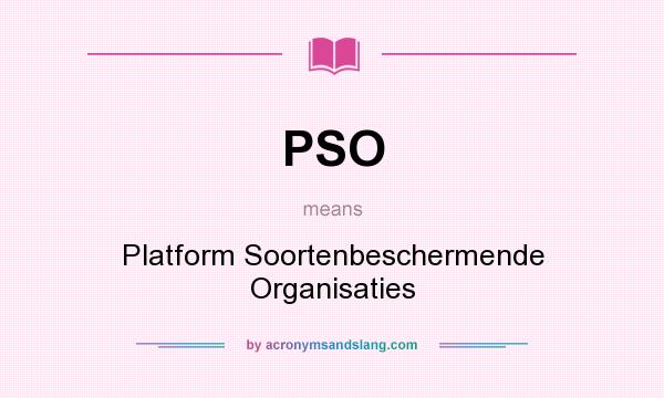 What does PSO mean? It stands for Platform Soortenbeschermende Organisaties