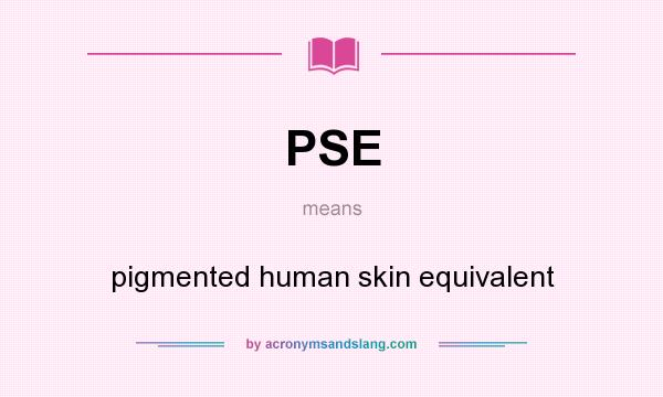 What does PSE mean? It stands for pigmented human skin equivalent