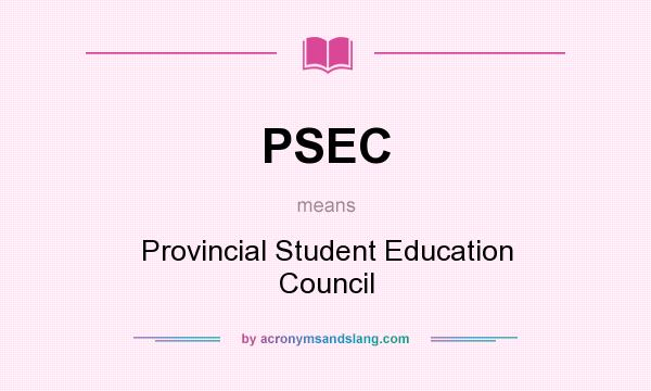What does PSEC mean? It stands for Provincial Student Education Council