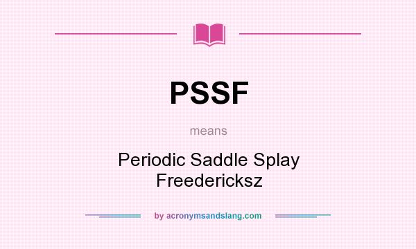 What does PSSF mean? It stands for Periodic Saddle Splay Freedericksz