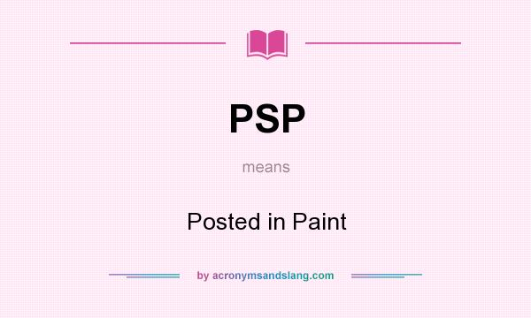What does PSP mean? It stands for Posted in Paint
