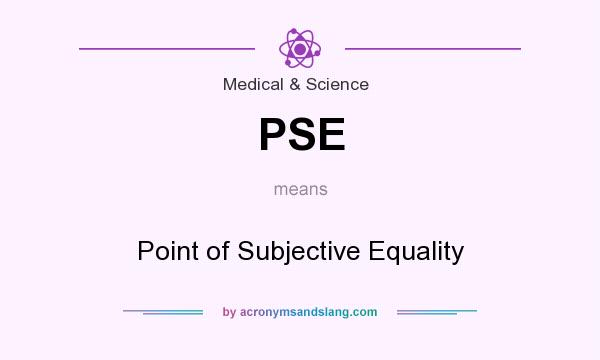 What does PSE mean? It stands for Point of Subjective Equality