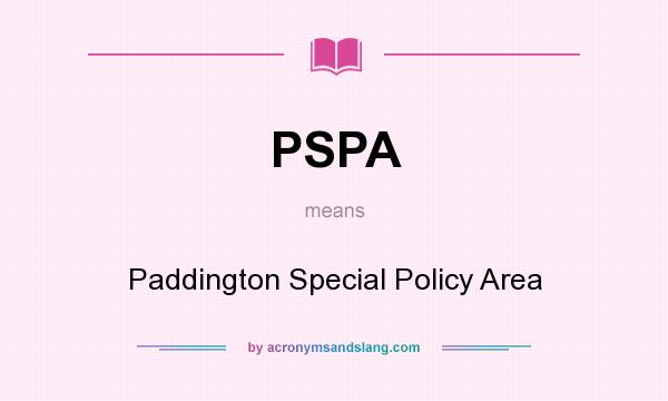 What does PSPA mean? It stands for Paddington Special Policy Area