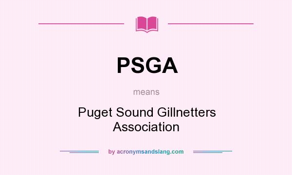 What does PSGA mean? It stands for Puget Sound Gillnetters Association