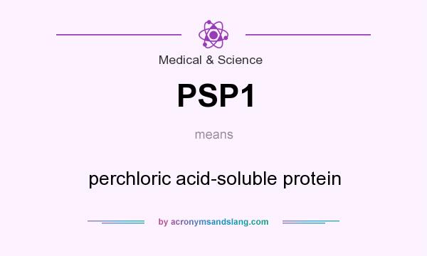 What does PSP1 mean? It stands for perchloric acid-soluble protein