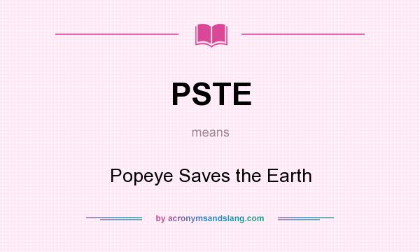 What does PSTE mean? It stands for Popeye Saves the Earth