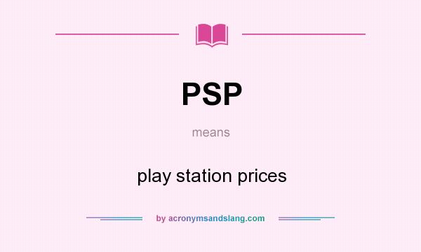 What does PSP mean? It stands for play station prices