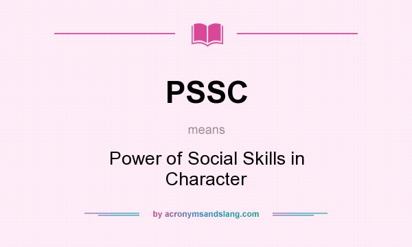 What does PSSC mean? It stands for Power of Social Skills in Character