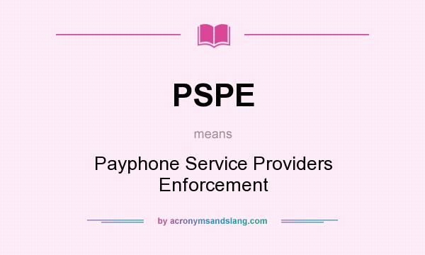 What does PSPE mean? It stands for Payphone Service Providers Enforcement