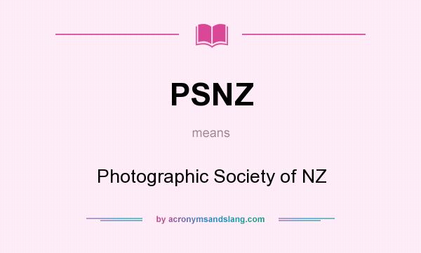 What does PSNZ mean? It stands for Photographic Society of NZ