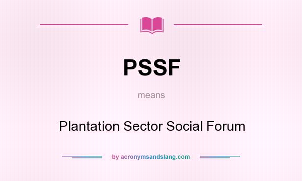 What does PSSF mean? It stands for Plantation Sector Social Forum