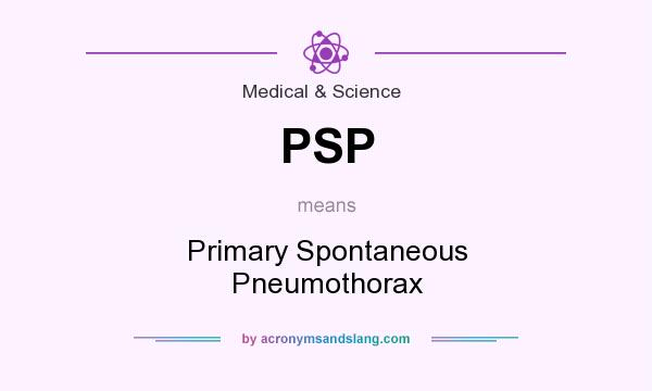 What does PSP mean? It stands for Primary Spontaneous Pneumothorax