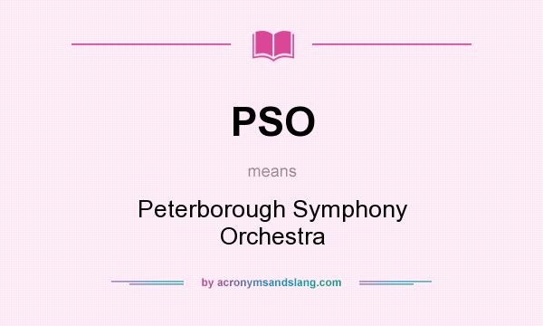 What does PSO mean? It stands for Peterborough Symphony Orchestra