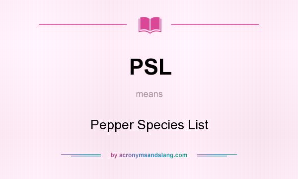 What does PSL mean? It stands for Pepper Species List