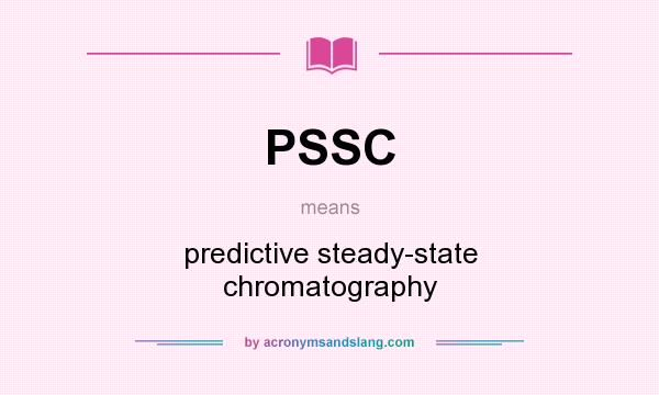 What does PSSC mean? It stands for predictive steady-state chromatography
